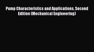 [Read Book] Pump Characteristics and Applications Second Edition (Mechanical Engineering)