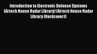 [Read Book] Introduction to Electronic Defense Systems (Artech House Radar Library) (Artech