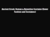 [Read Book] Ancient Greek Roman & Byzantine Costume (Dover Fashion and Costumes)  EBook
