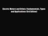 [Read Book] Electric Motors and Drives: Fundamentals Types and Applications (3rd Edition) Free