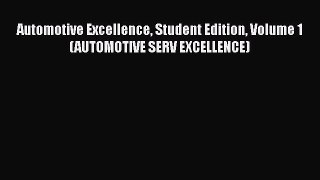[Read Book] Automotive Excellence Student Edition Volume 1 (AUTOMOTIVE SERV EXCELLENCE)  EBook