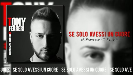 Tony Ferreri - Se Solo Avessi Un Cuore