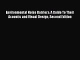 [Read Book] Environmental Noise Barriers: A Guide To Their Acoustic and Visual Design Second