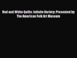 [Read Book] Red and White Quilts: Infinite Variety: Presented by The American Folk Art Museum