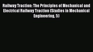 [Read Book] Railway Traction: The Principles of Mechanical and Electrical Railway Traction