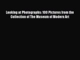 [Read Book] Looking at Photographs: 100 Pictures from the Collection of The Museum of Modern