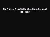 [Read Book] The Prints of Frank Stella: A Catalogue Raisonné 1967-1982  EBook