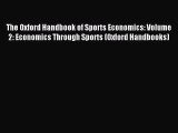 Read The Oxford Handbook of Sports Economics: Volume 2: Economics Through Sports (Oxford Handbooks)