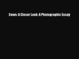 Download Cows: A Closer Look: A Photographic Essay Ebook Online