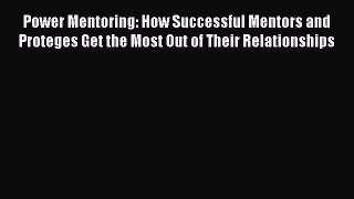 [Read book] Power Mentoring: How Successful Mentors and Proteges Get the Most Out of Their