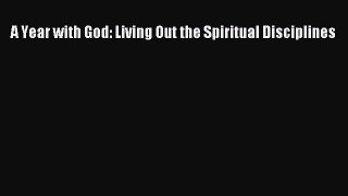 Book A Year with God: Living Out the Spiritual Disciplines Download Full Ebook