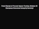 [Read Book] From Charpy to Present Impact Testing Volume 30 (European Structural Integrity