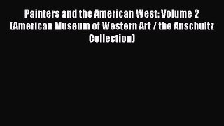 [Read Book] Painters and the American West: Volume 2 (American Museum of Western Art / the