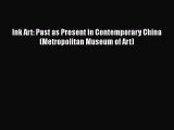 [Read Book] Ink Art: Past as Present in Contemporary China (Metropolitan Museum of Art) Free