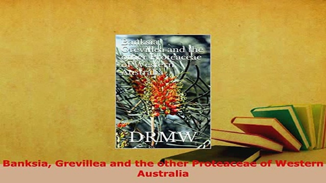PDF  Banksia Grevillea and the other Proteaceae of Western Australia Download Full Ebook