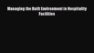 Read Managing the Built Environment in Hospitality Facilities PDF Free