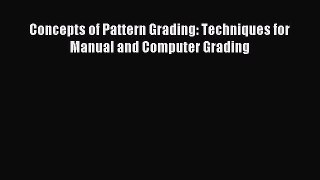 Read Concepts of Pattern Grading: Techniques for Manual and Computer Grading PDF Free