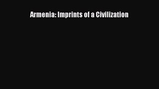 [Read Book] Armenia: Imprints of a Civilization  Read Online