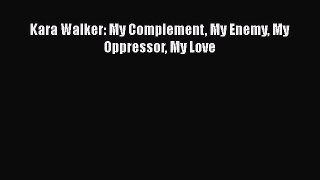 [Read Book] Kara Walker: My Complement My Enemy My Oppressor My Love  EBook