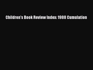 [PDF] Children's Book Review Index: 1988 Cumulation [Read] Full Ebook