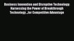 [Read book] Business Innovation and Disruptive Technology: Harnessing the Power of Breakthrough