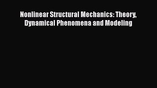 [Read Book] Nonlinear Structural Mechanics: Theory Dynamical Phenomena and Modeling  EBook