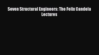 [Read Book] Seven Structural Engineers: The Felix Candela Lectures  EBook