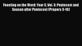 [PDF] Feasting on the Word: Year C Vol. 3: Pentecost and Season after Pentecost (Propers 3-16)