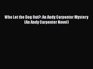 Download Who Let the Dog Out?: An Andy Carpenter Mystery (An Andy Carpenter Novel)  Read Online