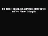 Download Big Book of Quizzes: Fun Quirky Questions for You and Your Friends (Faithgirlz) Free