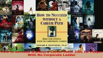 PDF  How to Succeed Without a Career Path Jobs for People With No Corporate Ladder Read Full Ebook
