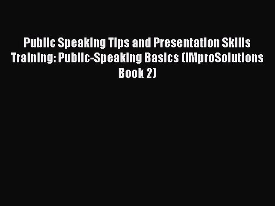 [Read PDF] Public Speaking Tips and Presentation Skills Training: Public-Speaking Basics (IMproSolutions