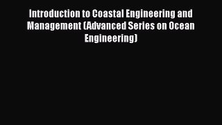 [Read Book] Introduction to Coastal Engineering and Management (Advanced Series on Ocean Engineering)
