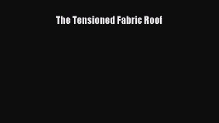 [Read Book] The Tensioned Fabric Roof  EBook