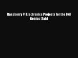 Download Raspberry Pi Electronics Projects for the Evil Genius (Tab)  EBook