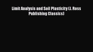 [Read Book] Limit Analysis and Soil Plasticity (J. Ross Publishing Classics)  EBook