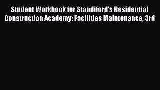 [Read Book] Student Workbook for Standiford's Residential Construction Academy: Facilities