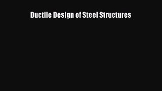 [Read Book] Ductile Design of Steel Structures  EBook