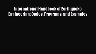 [Read Book] International Handbook of Earthquake Engineering: Codes Programs and Examples Free