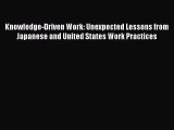 Read Knowledge-Driven Work: Unexpected Lessons from Japanese and United States Work Practices