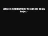 [Read Book] Gateways to Art Journal for Museum and Gallery Projects  EBook