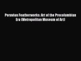 [Read Book] Peruvian Featherworks: Art of the Precolumbian Era (Metropolitan Museum of Art)