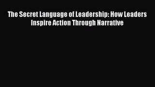 [Read book] The Secret Language of Leadership: How Leaders Inspire Action Through Narrative