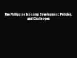 Read The Philippine Economy: Development Policies and Challenges PDF Free