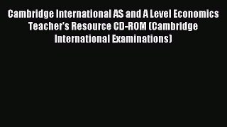 Read Cambridge International AS and A Level Economics Teacher's Resource CD-ROM (Cambridge