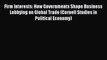 Read Firm Interests: How Governments Shape Business Lobbying on Global Trade (Cornell Studies