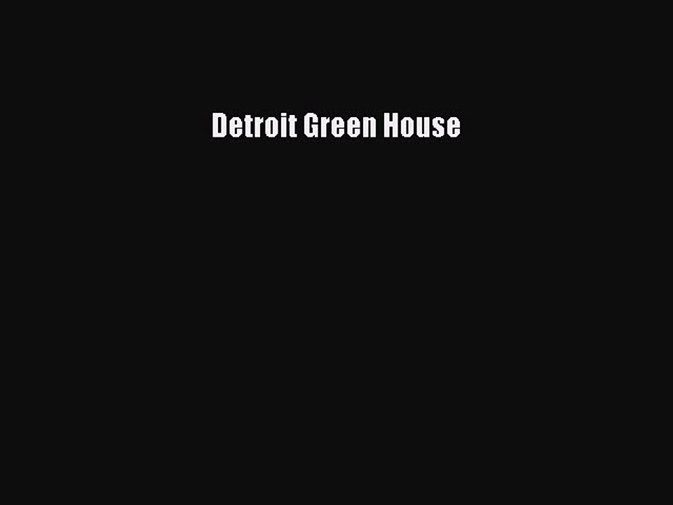 [PDF] Detroit Green House [Download] Full Ebook
