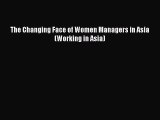 Download The Changing Face of Women Managers in Asia (Working in Asia) PDF Online