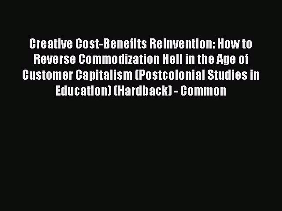 [PDF] Creative Cost-Benefits Reinvention: How to Reverse Commodization Hell in the Age of Customer