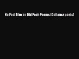[PDF] No Fool Like an Old Fool: Poems (Gollancz poets) [Download] Online